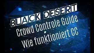 [Black Desert] CC Guide! Wie funktioniert Crowd Controle?