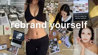 How to REBRAND yourself and become THAT GIRL (the ultimate 2025 RESET guide)