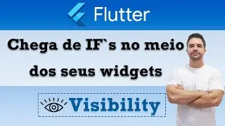 [Flutter] - Chega de If's no meio dos seus widgets (Visibility Widget)