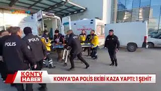 Konya'da polis ekibi kaza yaptı: 1 şehit