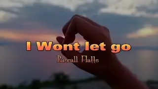 I Won't Let Go - Rascal Flatts -lyrics