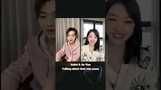 XuKai ♤JingTian talk about bath tub  kiss scene 