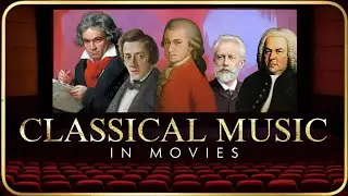 Classical Music in Movies: Bach, Beethoven, Mozart, Tchaikovsky, Chopin, Strauss
