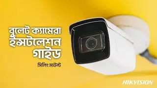 Hikvision Bullet Camera Installation Guide— Ceiling Mount | Installation Guide 2024