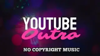 Outro Music For Vlogs / No Copyright