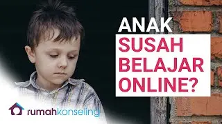Anak Susah Belajar Online? Ini Tips Buat Ayah Bunda