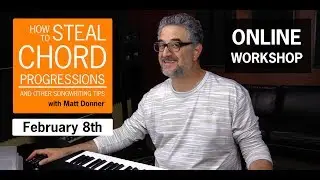 How to Steal Chord Progressions & Other Songwriting Tips | Online Workshop with Matt Donner