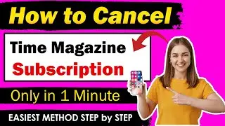 How To Cancel Time Magazine Subscription | Cancel Time Magazine