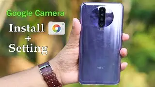 🔥Google Camera For Poco X2 / Redmi K30 || Gcam download & install on Poco X2