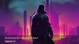 Shadowrunner feat  Trenton & Joe Berry - Immortal