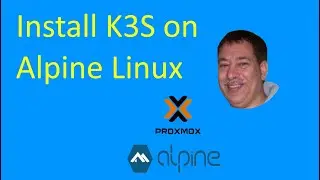 How to create Kubernetes K3S Cluster on a tiny Alpine Linux Virtual Machines  in Proxmox