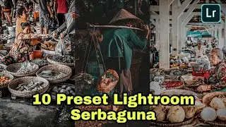 10 PRESET LIGHTROOM SERBAGUNA | PRESET LIGHTROOM