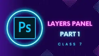 Layers Panel | Adobe Photoshop for Beginners | 7