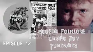 Podcast Folklore | Episode 12 | The story of crying boy portraits