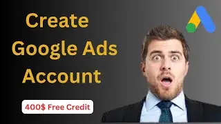 How To Setup Google Ads Account (AdWords) | Get Free $400 Google Ads Credit ⚡️