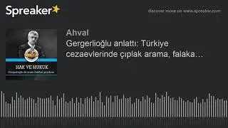 Türkiye cezaevlerinde çıplak arama, falaka…