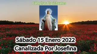 🔯 Sábado 15 de Enero 2022 - Canalización Por Josefina 🙏😇 Cátedras Espirituales 🔯