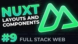 Layouts & Components in Nuxt | Full-Stack Web Dev #9
