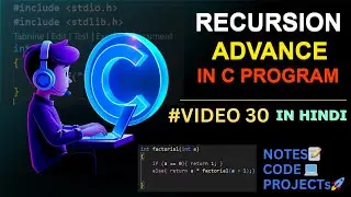 (#VIDEO 30) RECURSION ADVANCE IN C|| C Language Complete Course in Hindi
