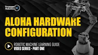 Aloha Robotic Machine Learning Series - Aloha Hardware Configuration