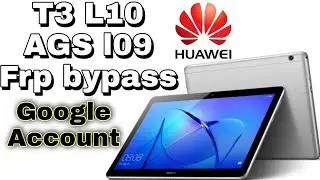 Huawei mediapad T3 L10 frp bypass /AGS L09 frp bypass / All mediapad frp bypass