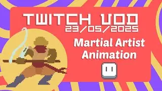 Martial Artist animation continued - SlugDragoon Stream 23/05/2025