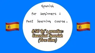 #50 Let's practice Essential Spanish Free time || Spanish for beginners fast learning cours