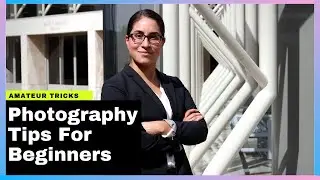 Photography Tips For Beginners | Photoshoot Tricks For Newbies -The Amateur YouTuber