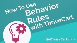 How To Automate A LOT With ThriveCart's Behavior Rules