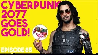 So close you can smell the cybernetic flesh as Cyberpunk 2077 has gone GOLD! Plastic Heart Pod 85