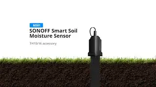 SONOFF New Product Release - MS01 Smart Soil Moisture Sensor works with TH10/16 Smart Switch