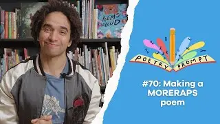 Poetry Prompts #70: Making a MORERAPS poem