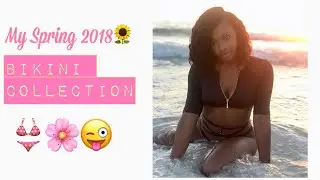 MY SPRING 2018 BIKINI COLLECTION | TRY ON