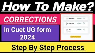 Cuet UG form 2024 Correction process step by step| how to make corrections in cuet ug form 2024
