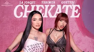 LA JOAQUI, YERIMUA, GUSTY DJ - CHEKATE (Video Oficial)