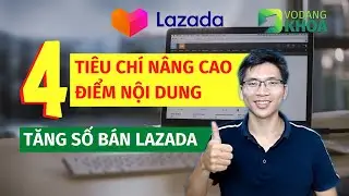 4 tiêu chí điểm nội dung giúp tăng doanh số bán hàng Lazada | Võ Đăng Khoa