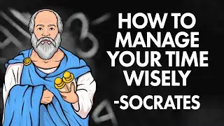 Socrates - How to Manage Your Time (Stoicism)