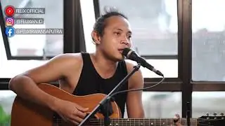 FELIX IRWAN - JANGAN PERNAH BERUBAH (COVER ST 12)