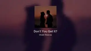 Don't You Get It?