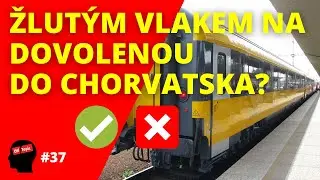 ŽLUTÝM VLAKEM na dovolenou do Chorvatska? OTTS #37