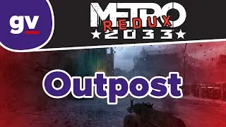 Metro 2033 Redux - Outpost (Walkthrough)