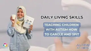 Daily Living Skills: Teaching Children with Autism How to Gargle and Spit (3/8) | Autism at Home