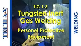 TIG 1-3 - TUNGSTEN INERT GAS WELDING