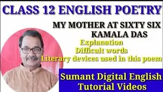 My Mother at Sixty Six...Kamala Das Class 12 English