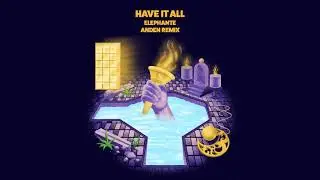 Elephante ft. Nevve - Have it All (Anden Remix)