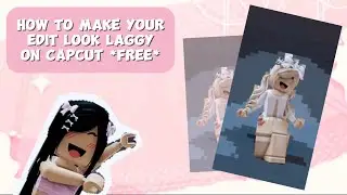 [CAPCUT FREE] how to make your edit laggy {LIKE AE} on capcut without pro!!
