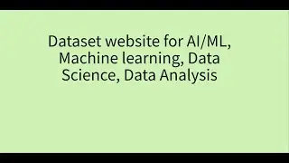 Dataset website for AI/ML, Machine learning, Data Science, Data Analysis