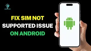 How to Fix Sim Not Supported Issue on Android