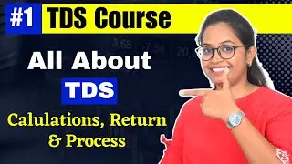#1 All about TDS | Tax deduction at source | TDS course