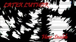Latex Luthor - Herr Snabb